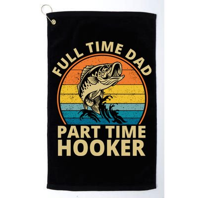 Full Time Dad Part Time Hooker Funny Fishing Retro Golf Towel