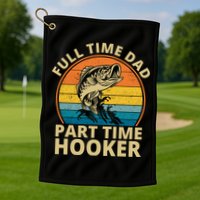 Full Time Dad Part Time Hooker Funny Fishing Retro Golf Towel