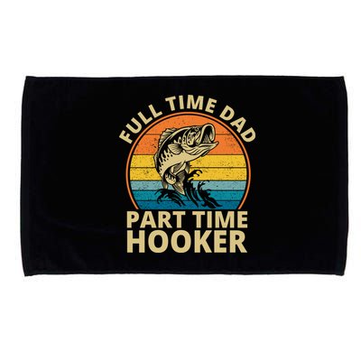 Full Time Dad Part Time Hooker Funny Fishing Retro Microfiber Hand Towel