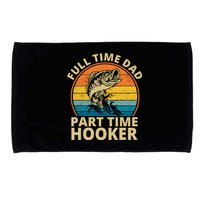 Full Time Dad Part Time Hooker Funny Fishing Retro Microfiber Hand Towel