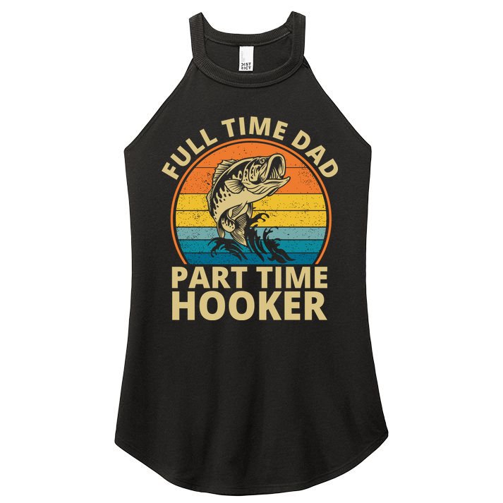 Full Time Dad Part Time Hooker Funny Fishing Retro Women's Perfect Tri Rocker Tank