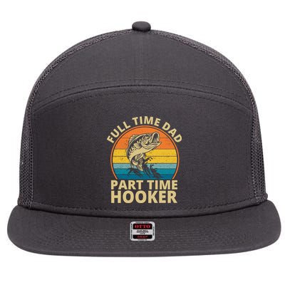 Full Time Dad Part Time Hooker Funny Fishing Retro 7 Panel Mesh Trucker Snapback Hat