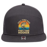 Full Time Dad Part Time Hooker Funny Fishing Retro 7 Panel Mesh Trucker Snapback Hat