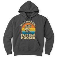 Full Time Dad Part Time Hooker Funny Fishing Retro Hoodie