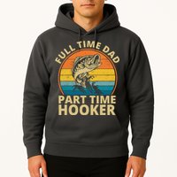 Full Time Dad Part Time Hooker Funny Fishing Retro Hoodie
