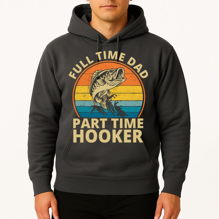 Full Time Dad Part Time Hooker Funny Fishing Retro Hoodie