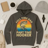 Full Time Dad Part Time Hooker Funny Fishing Retro Hoodie