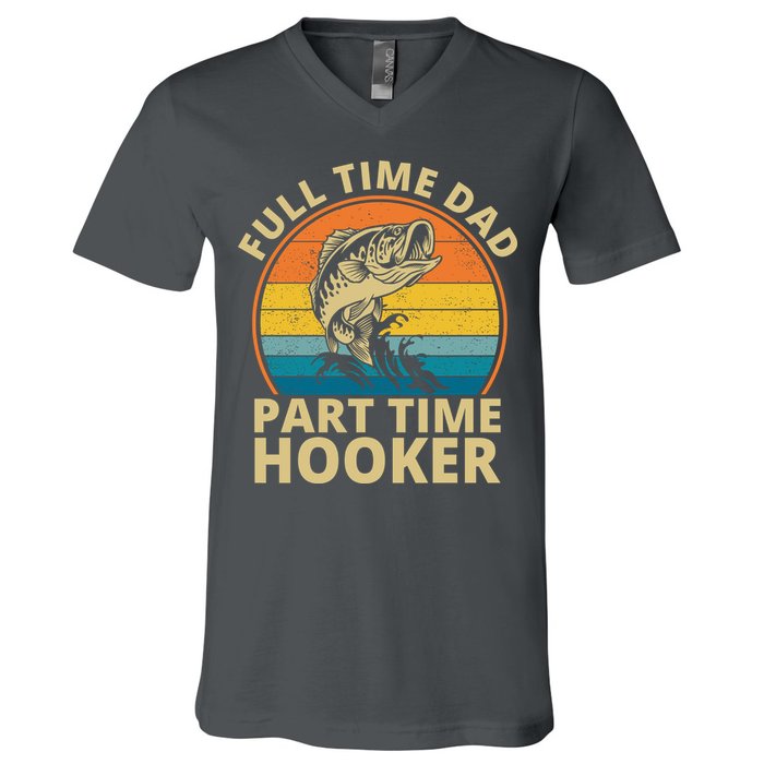 Full Time Dad Part Time Hooker Funny Fishing Retro V-Neck T-Shirt