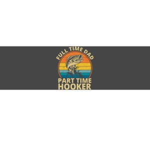 Full Time Dad Part Time Hooker Funny Fishing Retro Bumper Sticker