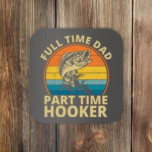 Full Time Dad Part Time Hooker Funny Fishing Retro Coaster