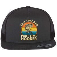 Full Time Dad Part Time Hooker Funny Fishing Retro Flat Bill Trucker Hat