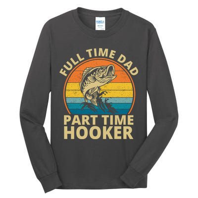 Full Time Dad Part Time Hooker Funny Fishing Retro Tall Long Sleeve T-Shirt