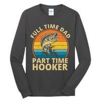 Full Time Dad Part Time Hooker Funny Fishing Retro Tall Long Sleeve T-Shirt