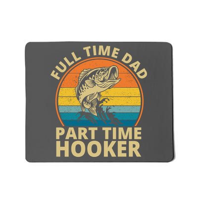 Full Time Dad Part Time Hooker Funny Fishing Retro Mousepad