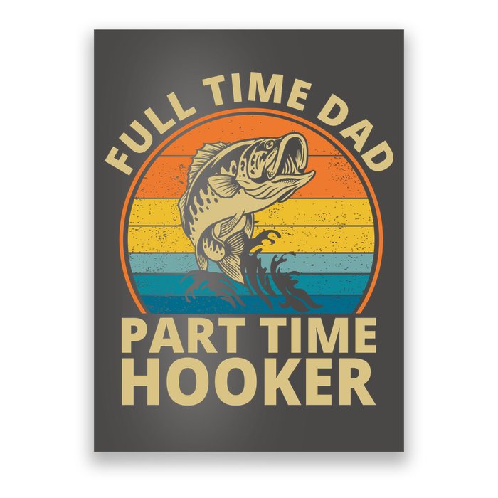 Full Time Dad Part Time Hooker Funny Fishing Retro Poster