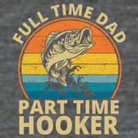 Full Time Dad Part Time Hooker Funny Fishing Retro Poster