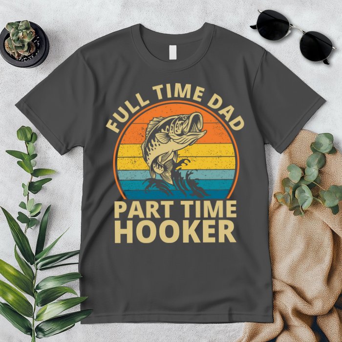 Full Time Dad Part Time Hooker Funny Fishing Retro Premium T-Shirt