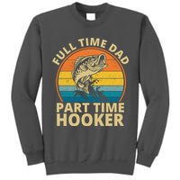 Full Time Dad Part Time Hooker Funny Fishing Retro Tall Sweatshirt