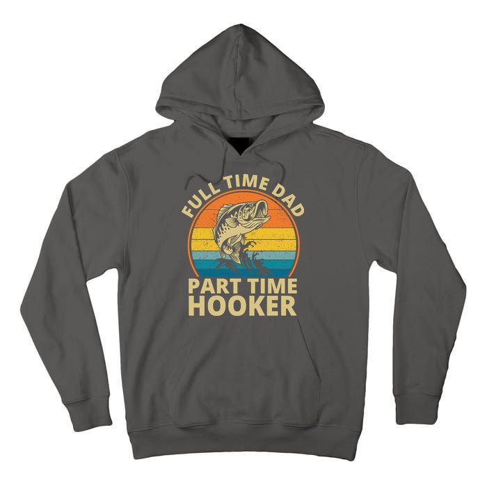 Full Time Dad Part Time Hooker Funny Fishing Retro Tall Hoodie