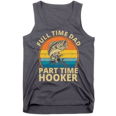 Full Time Dad Part Time Hooker Funny Fishing Retro Tank Top