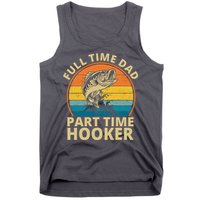 Full Time Dad Part Time Hooker Funny Fishing Retro Tank Top