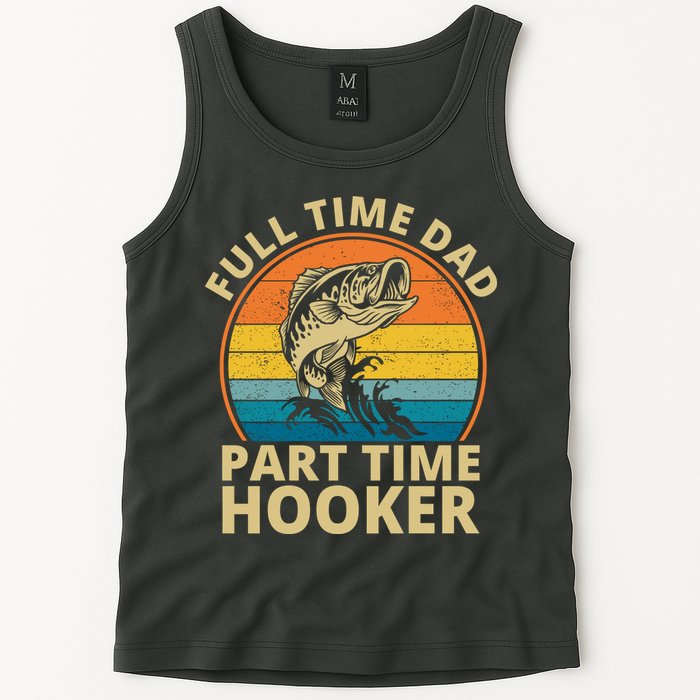 Full Time Dad Part Time Hooker Funny Fishing Retro Tank Top
