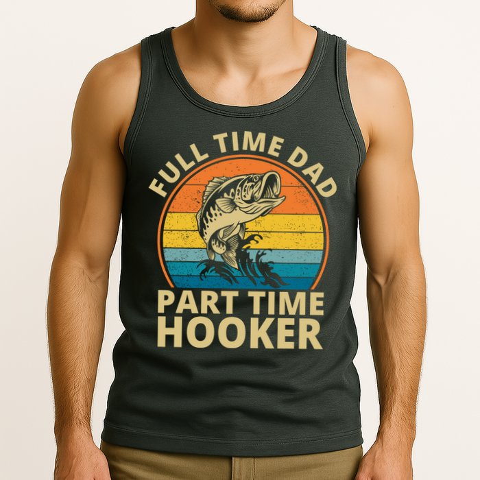 Full Time Dad Part Time Hooker Funny Fishing Retro Tank Top