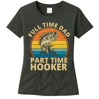 Full Time Dad Part Time Hooker Funny Fishing Retro Womens T-Shirt