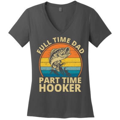 Full Time Dad Part Time Hooker Funny Fishing Retro Women's V-Neck T-Shirt