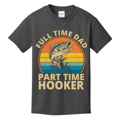 Full Time Dad Part Time Hooker Funny Fishing Retro Kids T-Shirt