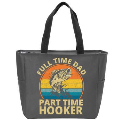 Full Time Dad Part Time Hooker Funny Fishing Retro Zip Tote Bag