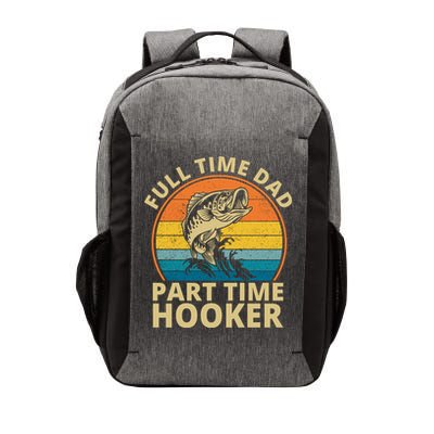 Full Time Dad Part Time Hooker Funny Fishing Retro Vector Backpack