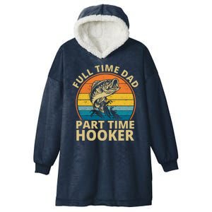 Full Time Dad Part Time Hooker Funny Fishing Retro Hooded Wearable Blanket