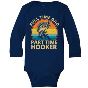 Full Time Dad Part Time Hooker Funny Fishing Retro Baby Long Sleeve Bodysuit