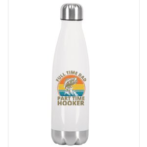 Full Time Dad Part Time Hooker Funny Fishing Retro Stainless Steel Insulated Water Bottle