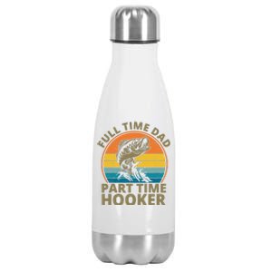 Full Time Dad Part Time Hooker Funny Fishing Retro Stainless Steel Insulated Water Bottle