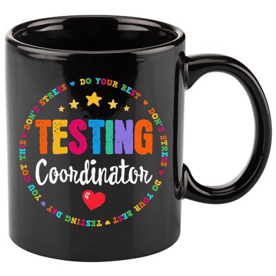 Funny Test Day Teacher Ideas School Testing Coordinator 11oz C Handle Ceramic Mug
