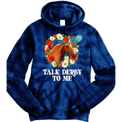 Funny Talk Derby To Me Horse Derby Racing Tie Dye Hoodie