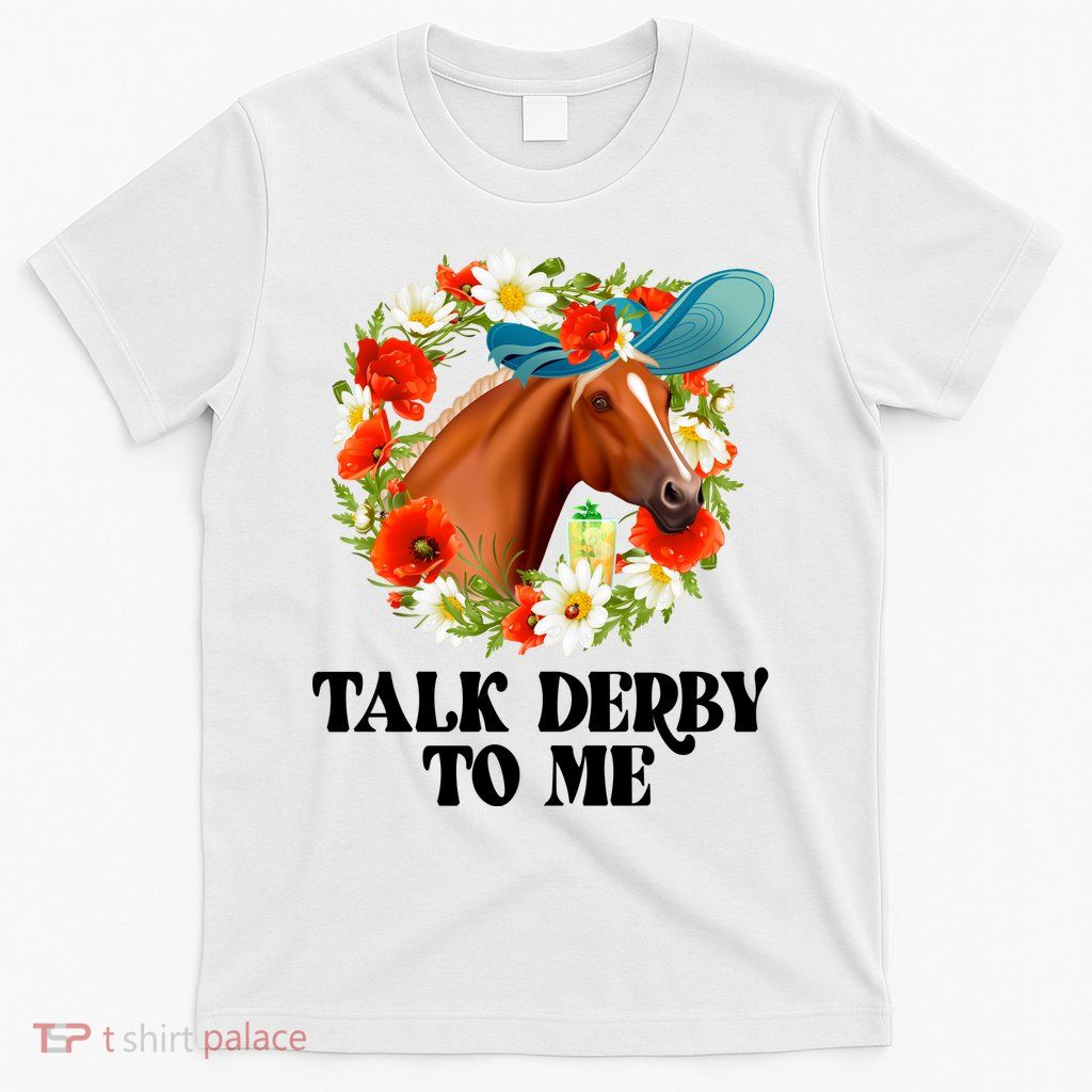 Funny Talk Derby To Me Horse Derby Racing T-Shirt