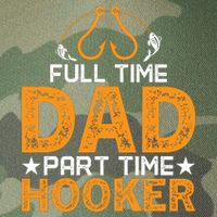 Full Time Dad Part Time Hooker Fishing Legacy Tie Dye Trucker Hat