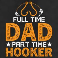 Full Time Dad Part Time Hooker Fishing Garment-Dyed Fleece Hoodie
