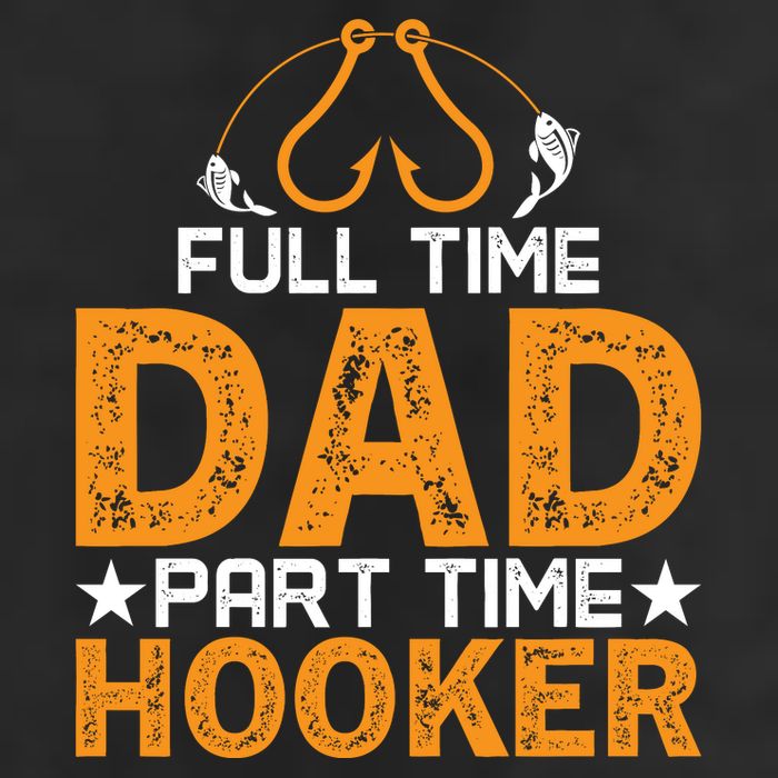Full Time Dad Part Time Hooker Fishing Garment-Dyed Fleece Hoodie