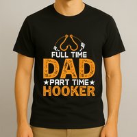 Full Time Dad Part Time Hooker Fishing T-Shirt