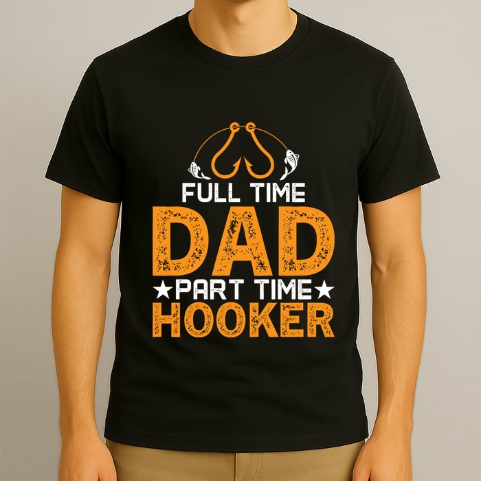 Full Time Dad Part Time Hooker Fishing T-Shirt