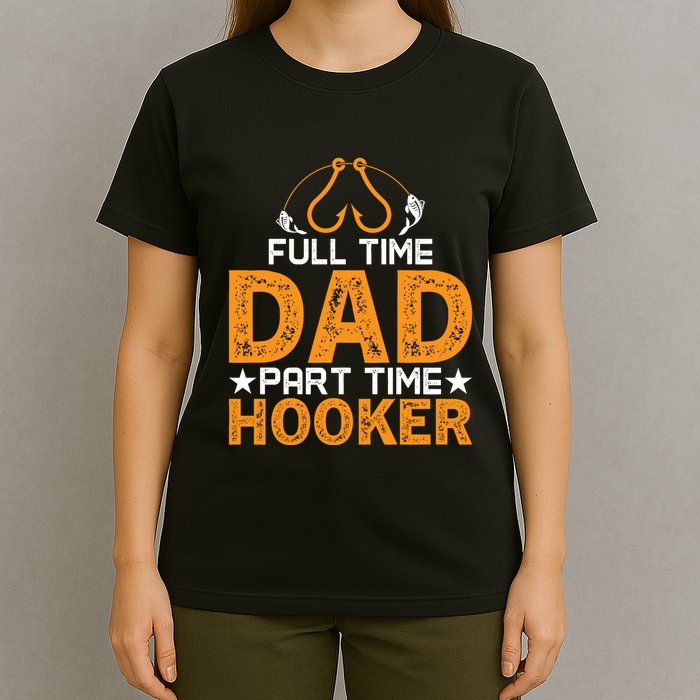 Full Time Dad Part Time Hooker Fishing T-Shirt