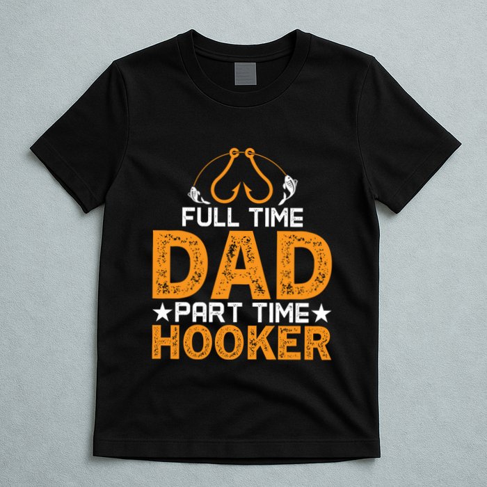 Full Time Dad Part Time Hooker Fishing T-Shirt
