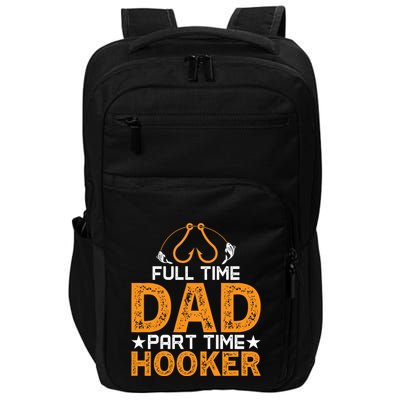 Full Time Dad Part Time Hooker Fishing Impact Tech Backpack