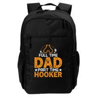 Full Time Dad Part Time Hooker Fishing Backpack