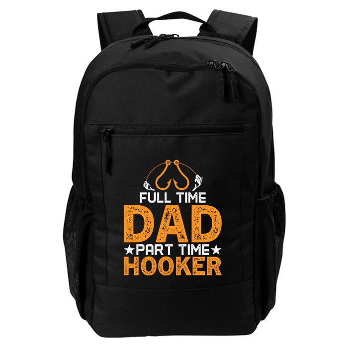 Full Time Dad Part Time Hooker Fishing Backpack