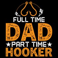 Full Time Dad Part Time Hooker Fishing Sustainable Bucket Hat